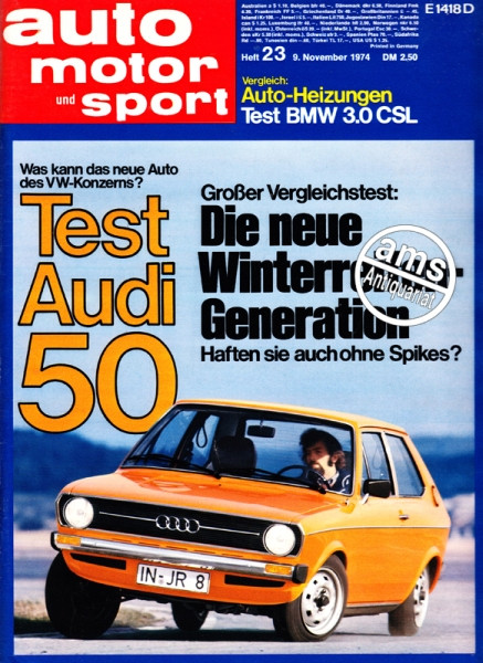 23/1974: Was kann das neue Auto des VW-Konzerns? Test Audi 50; Großer Vergleichstest: Die neue Winterreifen-Generation - Haften sie auch ohne Spikes?; Vergleich: Auto-Heizungen; Test BMW 3.0 CSL; Bericht: Ferdinand Alexander Porsche – Visionär und Designe