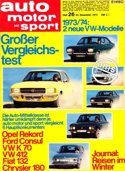 26/1972: Großer Vergleichstest - Die Auto-Mittelklasse ist härter umkämpft denn je. auto motor und sport vergleicht 6 Hauptkonkurrenten: Opel Rekord, Ford Consul, VW K 70, VW 412, Fiat 132 und Chrysler 180; 1973/74: neue VW-Modelle - VW 1500, VW 1600, VW