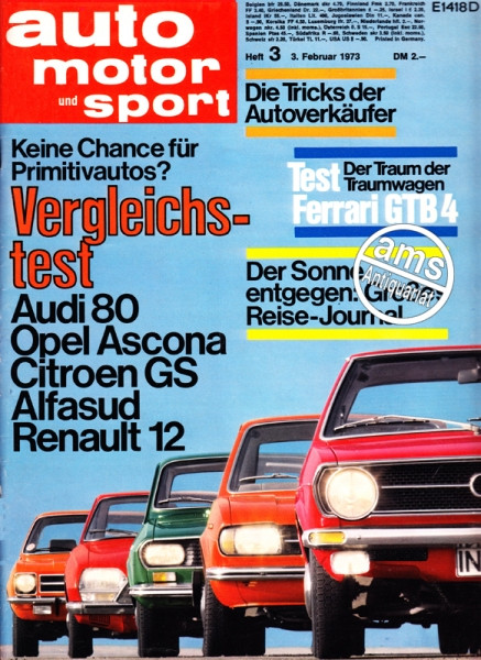 3/1973: Keine Chance für Primitivautos? Vergleichstest Audi 80, Opel Ascona, Citroen GS, Alfasud, Renault 12; Die Tricks der Autoverkäufer; Der Traum der Traumwagen - Test Ferrari GTB 4; Der Sonne entgegen: Großes Reise-Journal