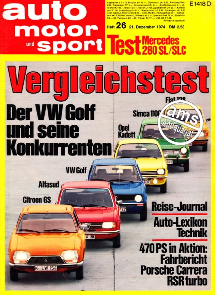 26/1974: Test Mercedes 280 SL/SLC; 470 PS in Aktion: Fahrbericht Porsche Carrera RSR turbo; Vergleichstest - Der VW Golf und seine Konkurrenten: Fiat 128, Simca 1100, Opel Kadett, VW Golf, Alfasud, Citroen GS; Reise-Journal; Auto-Lexikon Technik;