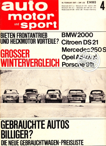 4/1967: Bieten Frontantrieb und Heckantrieb Vorteile? Großer Wintervergleich: BMW 2000 - Citroen DS 21 - Mercedes 250 S - Opel Admiral - Porsche 911, Gebrauchte Autos Billiger? Die Neue Gebrauchtwagen-Preisliste