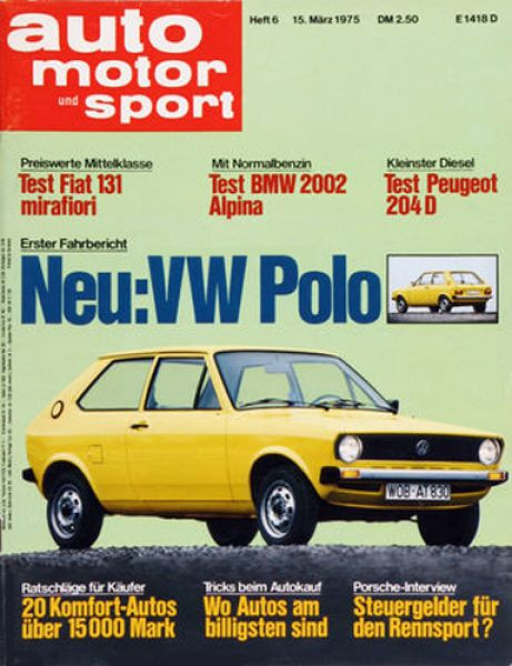 Original Auto Zeitung 15.3.1975 bis 28.3.1975 mit Echtheitzszertifikat, Erster Fahrbericht - Neu: VW Polo; Preiswerte Mittelklasse - Test Fiat 131 mirafiori; Mit Normalbenzin - Test BMW 2002 Alpina; Kleinster Diesel - Test Peugeot 204 D; Ratschläge für Kä