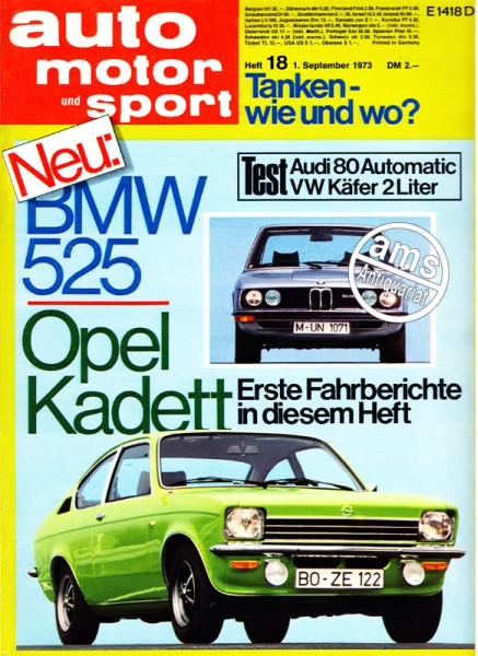 18/1973: Neu: BMW 525; Opel Kadett - Erste Fahrberichte in diesem Heft; Test Audi 80 Automatic und VW Käfer 2 Liter; Tanken - wie und wo?