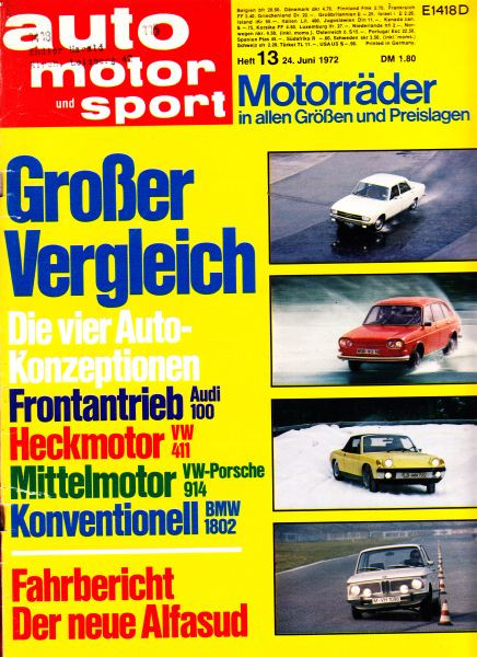13/1972: Großer Vergleich - Die vier Auto-Konzeptionen: Frontantrieb (Audi 100), Heckmotor (VW 411), Mittelmotor (VW-Porsche 914), Konventionell (BMW 1802); Testbericht: Fiat 124 N; Testbericht: Ford Escort RS 2000; Fahrbericht - Der neue Alfasud; Motorrä