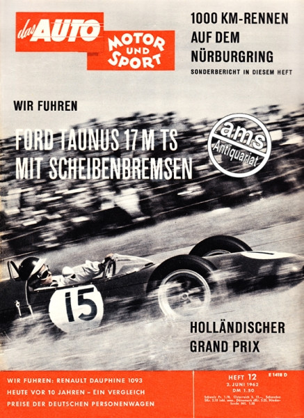 12/1962: 1000 KM-Rennen auf dem Nürburgring Sonderbericht in diesem Heft, Wir fuhren Ford Taunus 17M TS mit Scheibenbremsen, Holländischer Grand Prix, Wir fuhren: Renault Dauphine 1093, Heute vor 10 Jahren - Ein Vergleich, Preise der deutschen Personenwag