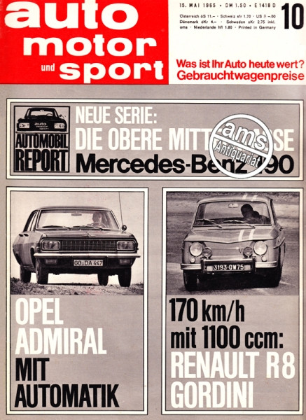 10/1965: Was ist ihr Auto heute wert? Gebrauchtwagenpreise, Neue Serie: Die obere Mittelklasse Mercedes-Benz 190, Opel Admiral mit Automatik, 170 km/h mit 1100 ccm: Renault R8 Gordini