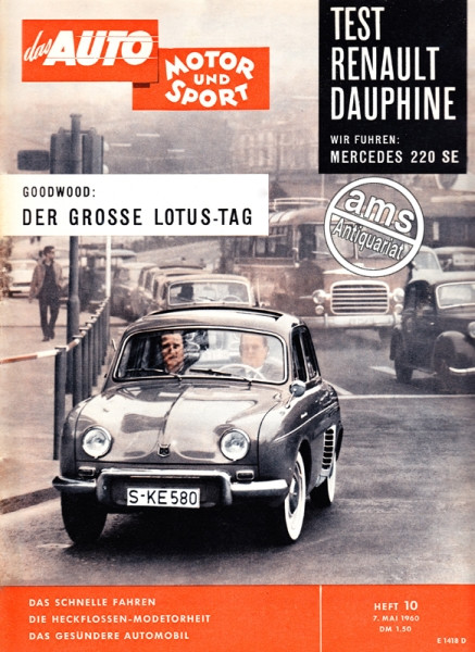 Auto Motor Sport Zeitung 1960 - vom 7. Mai 1960 bis 20.Mai 1960, AMS 10/1960, TEST RENAULT DAUPHINE, WIR FUHREN MERCEDES 220 SE, GOODWOOD: DER GROSSE LOTUS-TAG, DAS SCHNELLE FAHREN, DIE HECKFLOSSEN-MODETORHEIT, DAS GESÜNDERE AUTOMOBIL