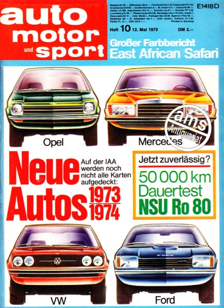 10/1973: Großer Fahrbericht East African Safari; Neue Autos 1973/1974 - Auf der IAA wurden noch nicht alle Karten aufgedeckt: Opel, Mercedes, VW und Ford; Jetzt zuverlässig? 50 000km Dauertest NSU Ro80