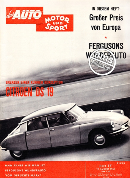 Original Auto Zeitung 12.8.1961 bis 25.8.1961, IN DIESEM HEFT: GROßER PREIS VON EUROPA, FERGUSONS WUNDERAUTO, GRENZEN EINER KÜHNEN KONZEPTION CITROEN DS 19, MAN FÄHRT WIE MAN IST, VOM GERÜCHTE-MARKT