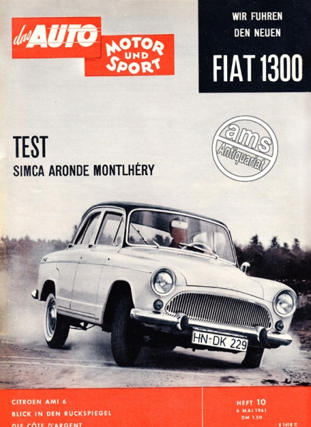 10/1961: WIR FUHREN DEN NEUEN FIAT 1300, TEST SIMCA ARONDE MONTLHERY, CITROEN AMI 6, BLICK IN DEN RÜCKSPIEGEL, DIE COTE DÁRGENT